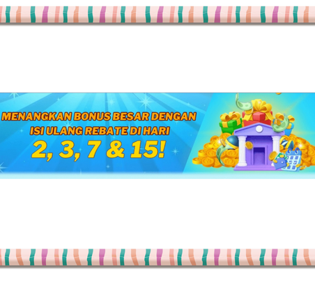Menangkan Bonus Besar Dengan Isi Ulang Rebate di Hari 2,3,7 & 15!